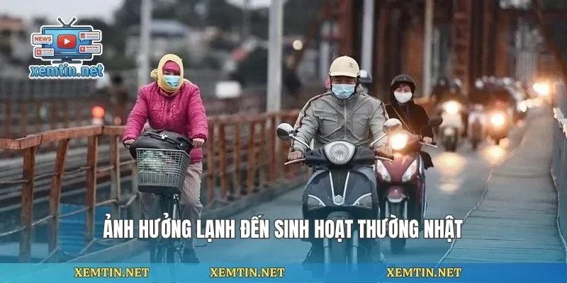 Ảnh hưởng lạnh đến sinh hoạt thường nhật