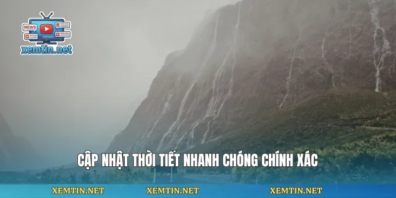 Cập nhật thời tiết nhanh chóng chính xác