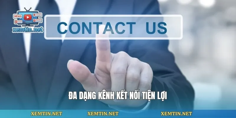 Đa dạng kênh kết nối tiện lợi