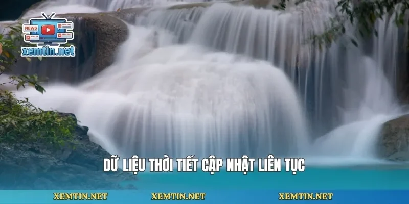 Dữ liệu thời tiết cập nhật liên tục