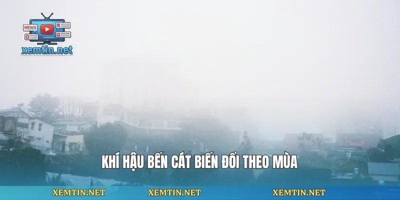 Khí hậu Bến Cát biến đổi theo mùa