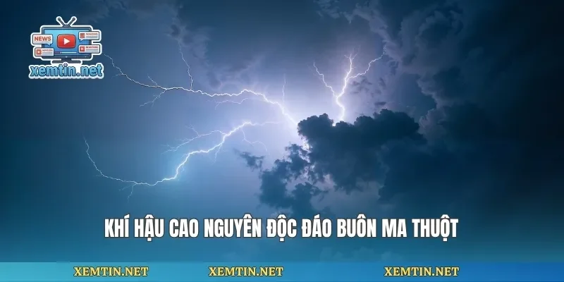 Khí hậu cao nguyên độc đáo Buôn Ma Thuột