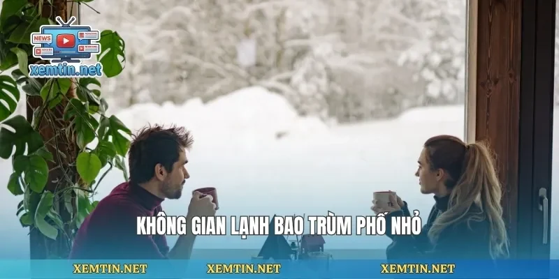Không gian lạnh bao trùm phố nhỏ