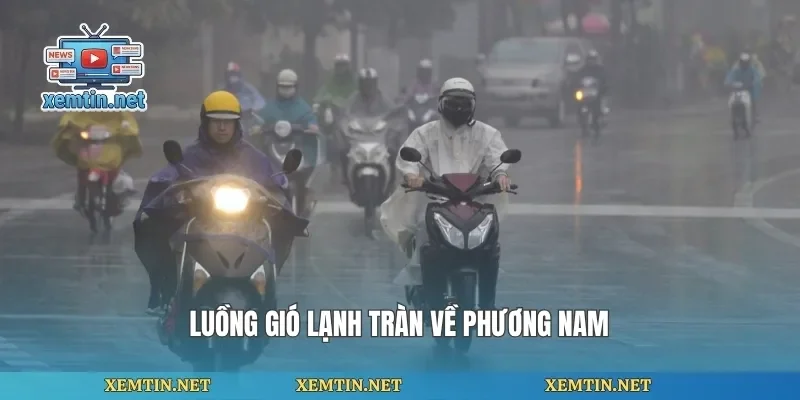 Luồng gió lạnh tràn về phương nam