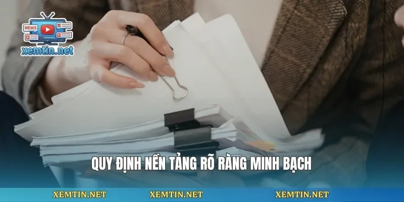 Quy định nền tảng rõ ràng minh bạch