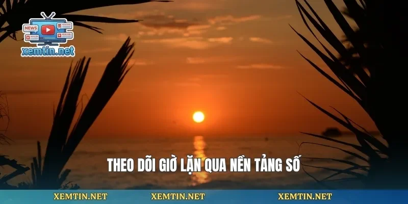 Theo dõi giờ lặn qua nền tảng số