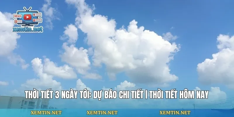 Thời Tiết 3 Ngày Tới
