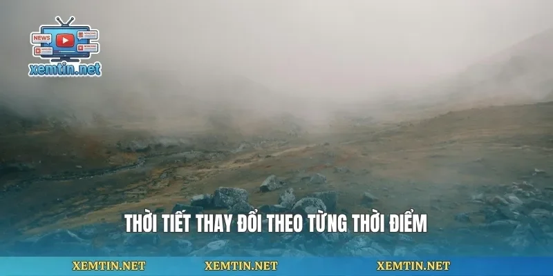 Thời tiết thay đổi theo từng thời điểm