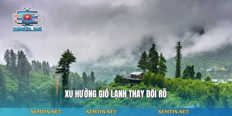 Xu hướng gió lạnh thay đổi rõ