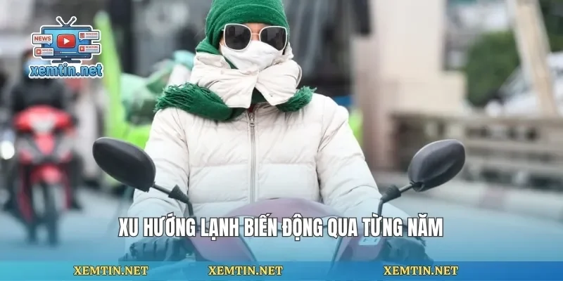 Xu hướng lạnh biến động qua từng năm