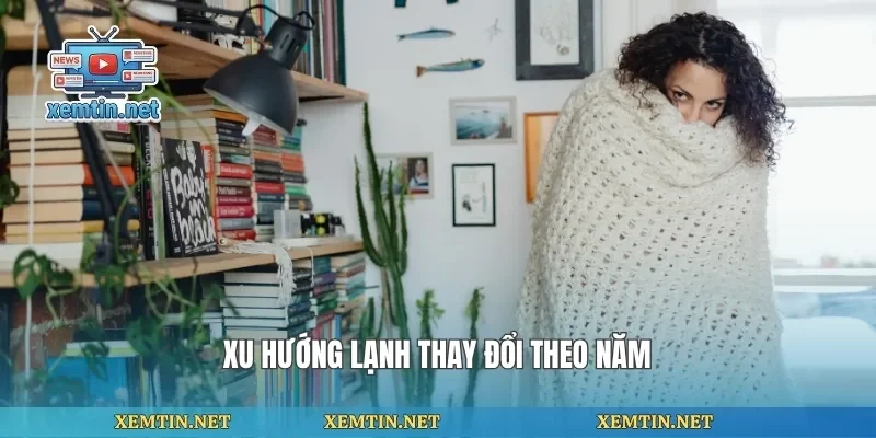 Xu hướng lạnh thay đổi theo năm